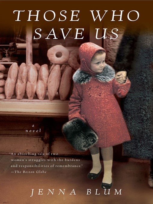 Title details for Those Who Save Us by Jenna Blum - Wait list